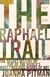 The Raphael Trail - The Secret History of One of the World's Most Precious Works of Art