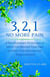 3, 2, 1 No More Pain: A Revolutionary Technique to Move You Beyond Your Pain and Into Transformational Empowerment