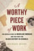 A Worthy Piece of Work - The Untold Story of Madeline Morgan and the Fight for Black History in Schools