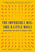 The Impossible Will Take a Little While - Perseverance and Hope in Troubled Times