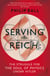 Serving the Reich - The Struggle for the Soul of Physics under Hitler