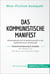Das Kommunistische Manifest. Zusammenfassung & Analyse des Werkes von Karl Marx und Friedrich Engels - Klassenkampf und Produktionsmittel in der kapitalistischen Gesellschaft