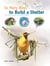 So Many Ways to Build a Shelter - A new way to explore the animal kingdom