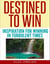 Destined to Win: Inspiration for Winning in Turbulent Times