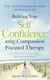The Compassionate Mind Approach to Building Self-Confidence - Series editor, Paul Gilbert