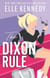 The Dixon Rule - The addictive, must-read hockey romance from TikTok sensation, Elle Kennedy!