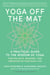 Yoga Off the Mat - A Practical Guide to the Wisdom of Yoga--Find Balance, Meaning, and Liberation in Your Daily Life