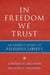 In Freedom We Trust - An Atheist Guide to Religious Liberty