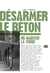 Désarmer le béton - Ré-habiter la terre