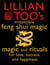 Lillian Too’s Irresistible Feng Shui Magic - Magic and Rituals for Love, Success and Happiness