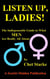 Listen Up, Ladies!: The Indispensable Guide to What Men Are Really All About