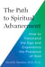 The Path to Spiritual Advancement - How to Transcend the Ego and Experience the Presence of God