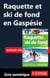 Raquette et ski de fond en Gaspésie