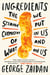 Ingredients - The Strange Chemistry of What We Put in Us and on Us