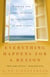 Everything Happens for a Reason - Finding the True Meaning of the Events in Our Lives