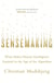 Sensemaking - What Makes Human Intelligence Essential in the Age of the Algorithm