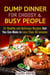 Dump Dinner for Choosy & Busy People: 31 Healthy and Delicious Recipes that You Can Make in Less Than 30 minutes - Dump Dinner