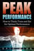 Peak Performance: How to Think, Train and Eat for Optimal Performance