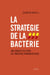 La Stratégie de la bactérie. Une enquête au coeur de l'industrie pharmaceutique - Une enquête au coeur de l'industrie pharmaceutique