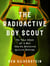 The Radioactive Boy Scout - The True Story of a Boy and His Backyard Nuclear Reactor