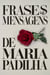 Frases e Mensagens de Maria Padilha