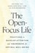 The Open-Focus Life - Practices to Develop Attention and Awareness for Optimal Well-Being