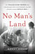 No Man's Land - The Trailblazing Women Who Ran Britain's Most Extraordinary Military Hospital During World War I