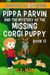 Pippa Parvin and the Mystery of the Missing Corgi Puppy: A Little Book of BIG Choices - Pippa the Werefox, #13