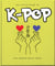 The Little Guide to K-POP - The Korean Music Wave