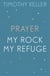 Timothy Keller: Prayer and My Rock; My Refuge - The Prodigal God, Counterfeit Gods, Prayer