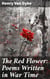 The Red Flower: Poems Written in War Time - Capturing the emotional turmoil of war through poignant poetry