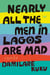 Nearly All the Men in Lagos Are Mad - Stories