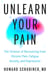 Unlearn Your Pain - The Science of Recovering from Chronic Pain, Fatigue, Anxiety, and Depression