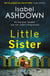 Little Sister - a dark mystery about family, sisterhood and revenge where nothing is what it seems . . .