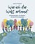 Wie ich die Welt erkund' - Elf Geschichten von Kindern, die die Welt entdecken