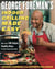George Foreman's Indoor Grilling Made Easy - More Than 100 Simple, Healthy Ways to Feed Family and Friends
