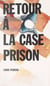 Retour à la case prison