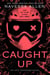 Caught Up - The sizzling dark romance from the author of TikTok sensation Lights Out