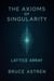 The Axioms of Singularity: Lattice Array - The Prime Axioms, #3