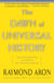 The Dawn Of Universal History - Selected Essays From A Witness To The Twentieth Century