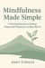Mindfulness Made Simple A Practical Guide to Finding Peace and Presence in a Busy World