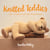 Knitted Teddies - Over 15 patterns for well-dressed bears