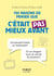 Petit Livre de - 150 raisons de penser que c'était pas mieux avant