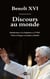 Discours au monde - Ratisbonne l La Sapienza l L?ONU Paris l Prague l Londres l Berlin