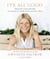 It's All Good - Delicious, Easy Recipes that Will Make You Look Good and Feel Great
