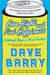 Live Right and Find Happiness (Although Beer is Much Faster) - Life Lessons and Other Ravings from Dave Barry