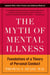 The Myth of Mental Illness - Foundations of a Theory of Personal Conduct