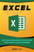 Excel : The Ultimate Comprehensive Step-By-Step Guide to the Basics of Excel Programming - 1