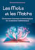 Les Mots et les Maths - Dictionnaire historique et étymologique du vocabulaire mathématique