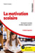 La motivation scolaire - Comment susciter le désir d'apprendre ?